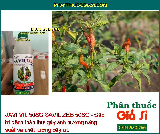 JAVI VIL 50SC SAVIL ZEB 50SC - Đặc Trị Thán Thư - Ghẻ Sẹo - Lem Lép Hạt - Sương Mai.