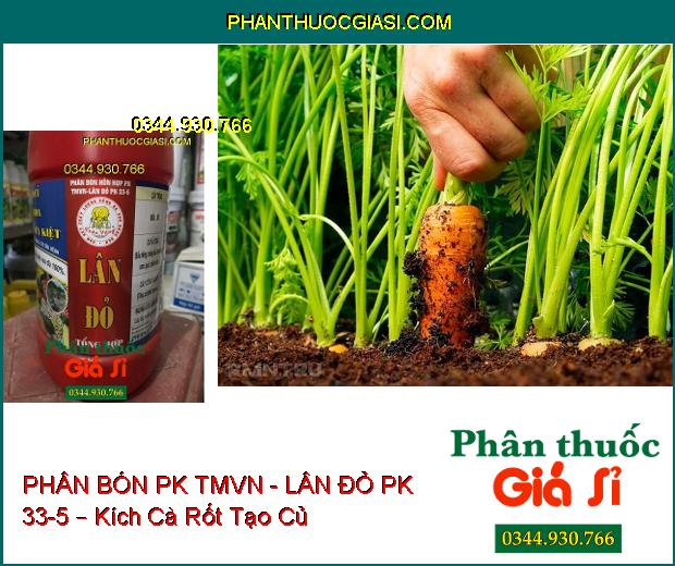 PHÂN BÓN HỖN HỢP PK TMVN - LÂN ĐỎ PK 33-5 – Kích Ra Rễ- Tạo Củ- Phân Hóa Mầm Hoa- Phục Hồi Vườn Cây 