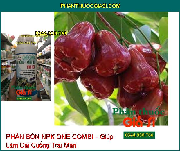 PHÂN BÓN NPK ONE COMBI – Mát Bông- Tăng Đậu Trái- Chống Đen Bông- Chống Rụng Trái Non