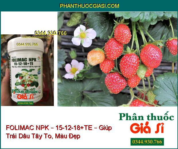 PHÂN BÓN FOLIMAC NPK – 15-12-18+TE – Tạo Rễ Non, Chồi Non- Đẻ Nhánh- Tăng Sức Đề Kháng