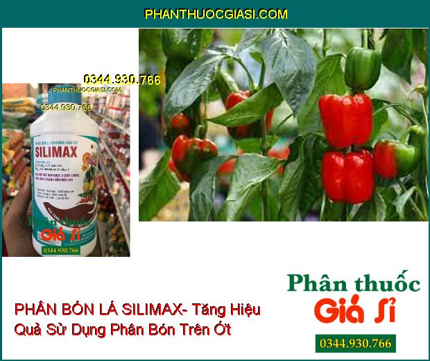 PHÂN BÓN LÁ HỮU CƠ CAO CẤP SILIMAX- Gia Tăng Sinh Lực- Trợ Sức Cho Cây