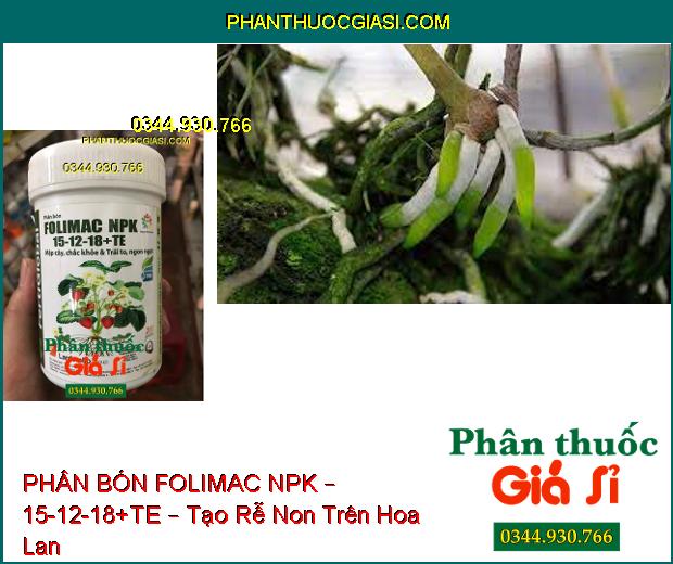 PHÂN BÓN FOLIMAC NPK – 15-12-18+TE – Tạo Rễ Non, Chồi Non- Đẻ Nhánh- Tăng Sức Đề Kháng