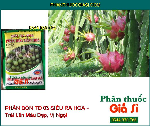 PHÂN BÓN TĐ 03 SIÊU RA HOA – Đánh Thức Mầm Hoa Đang Ngủ- Phân Hóa Mầm Hoa Cực Mạnh