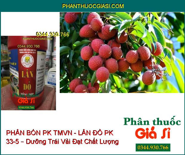 PHÂN BÓN HỖN HỢP PK TMVN - LÂN ĐỎ PK 33-5 – Kích Ra Rễ- Tạo Củ- Phân Hóa Mầm Hoa- Phục Hồi Vườn Cây 