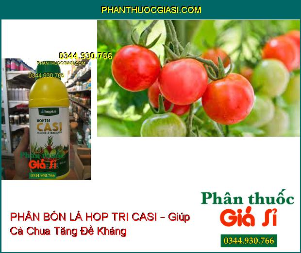 PHÂN BÓN LÁ TRUNG LƯỢNG HOP TRI CASI – Cứng Cây- Xanh Cành- Chắc Quả- Tăng Đề Kháng Sâu Bệnh