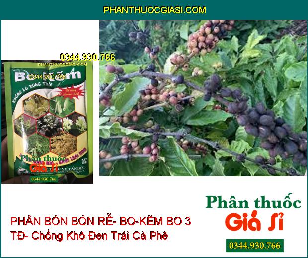 PHÂN BÓN VI LƯỢNG BÓN RỄ- BO-KẼM BO 3 TĐ- Xanh Dày Lá- Chống Rụng Hoa- Nuôi Trái Non