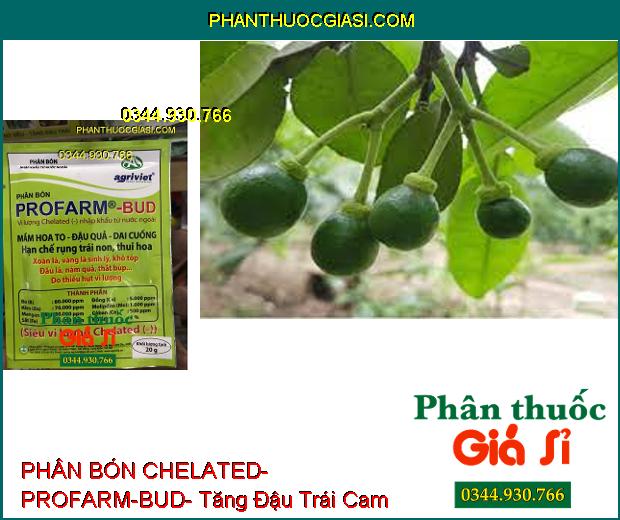 PHÂN BÓN VI LƯỢNG CHELATED- PROFARM-BUD- Mầm Hoa To- Đậu Trái- Dai Cuống- Chống Xoăn Vàng Lá