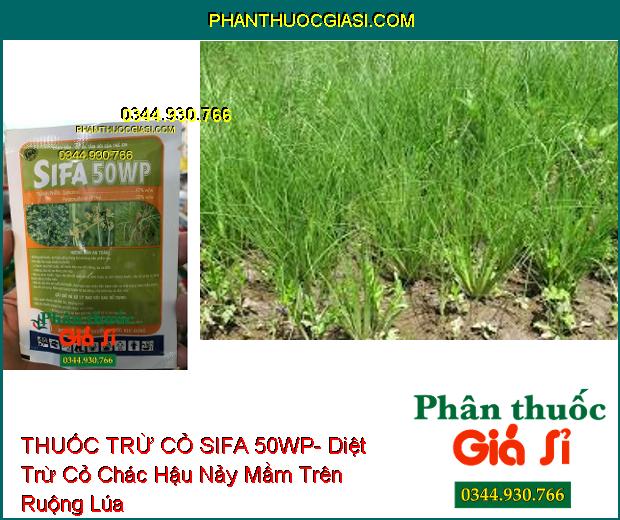 THUỐC TRỪ CỎ SIFA 50WP- Diệt Trừ Các Loại Cỏ Hậu Nảy Mầm Trên Ruộng Lúa