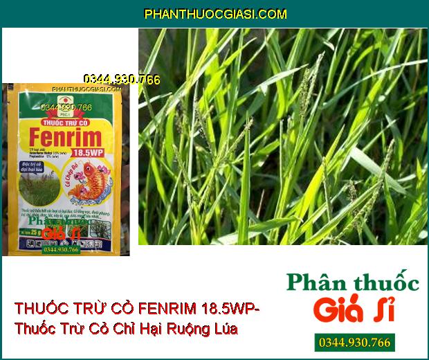 THUỐC TRỪ CỎ FENRIM 18.5WP- Thuốc Trừ Hầu Hết Các Loại Cỏ Hại Lúa