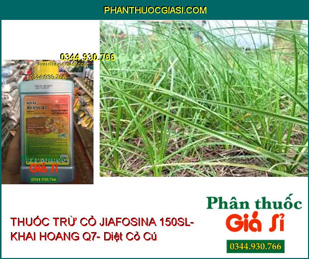 THUỐC TRỪ CỎ JIAFOSINA 150SL- KHAI HOANG Q7- Diệt Cỏ Lá Rộng Và Lá Hẹp- Cỏ Hằng Niên Và Đa Niên