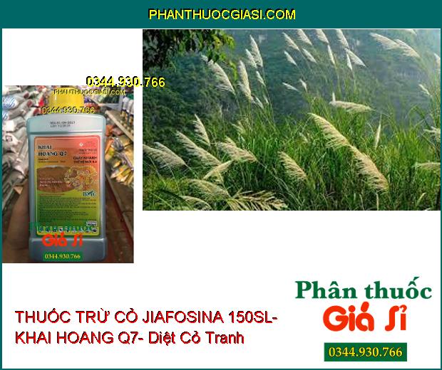 THUỐC TRỪ CỎ JIAFOSINA 150SL- KHAI HOANG Q7- Diệt Cỏ Lá Rộng Và Lá Hẹp- Cỏ Hằng Niên Và Đa Niên