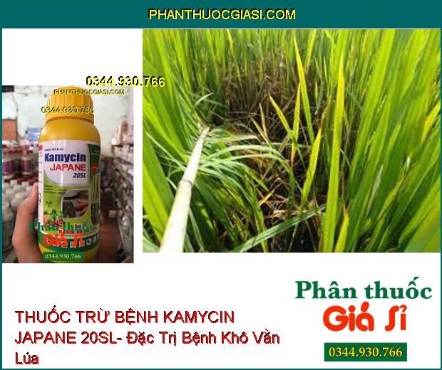 THUỐC TRỪ BỆNH KAMYCIN JAPANE 20SL- Đặc Trị Vi Khuẩn- Bệnh Khô Vằn Lúa