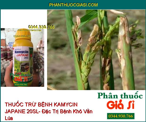 THUỐC TRỪ BỆNH KAMYCIN JAPANE 20SL- Đặc Trị Vi Khuẩn- Bệnh Khô Vằn Lúa