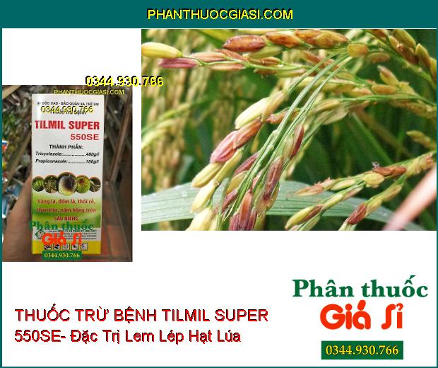 THUỐC TRỪ BỆNH TILMIL SUPER 550SE- Đặc Trị Vàng Lá- Thối Rễ- Thán Thư- Nấm Hồng Sầu Riêng