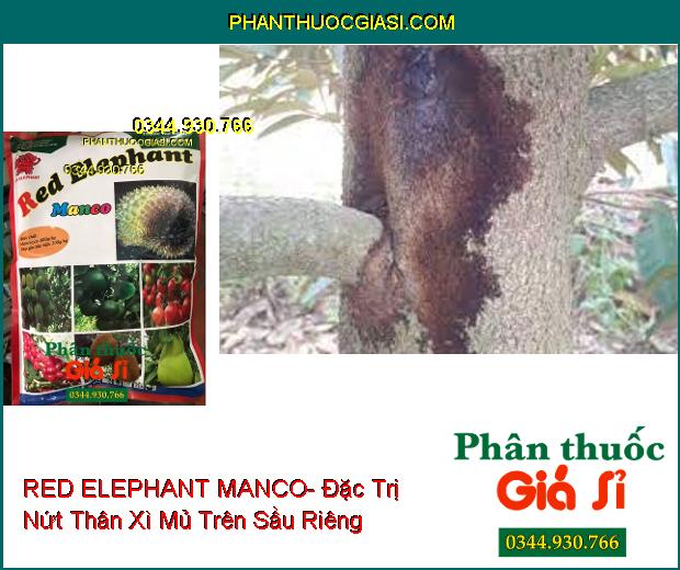 RED ELEPHANT MANCO- Đặc Trị Nứt Thân Xì Mủ- Bệnh Chết Nhanh- Thán Thư- Thối Trái