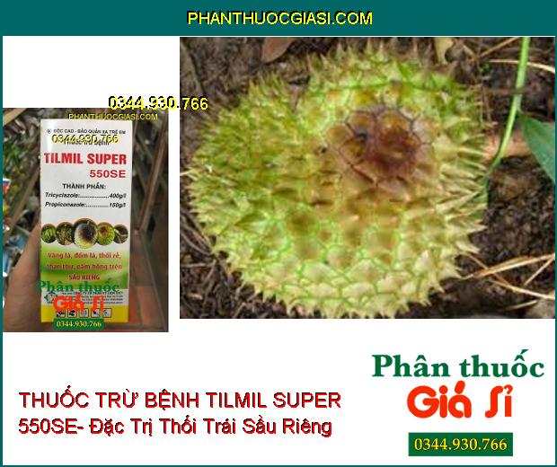 THUỐC TRỪ BỆNH TILMIL SUPER 550SE- Đặc Trị Vàng Lá- Thối Rễ- Thán Thư- Nấm Hồng Sầu Riêng