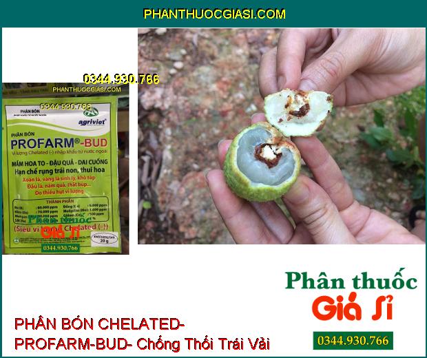 PHÂN BÓN VI LƯỢNG CHELATED- PROFARM-BUD- Mầm Hoa To- Đậu Trái- Dai Cuống- Chống Xoăn Vàng Lá