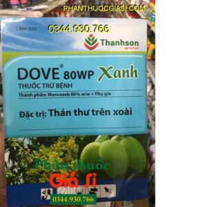 THUỐC TRỪ BỆNH DOVE 80WP XANH- Đặc Trị Thán Thư Trên Xoài