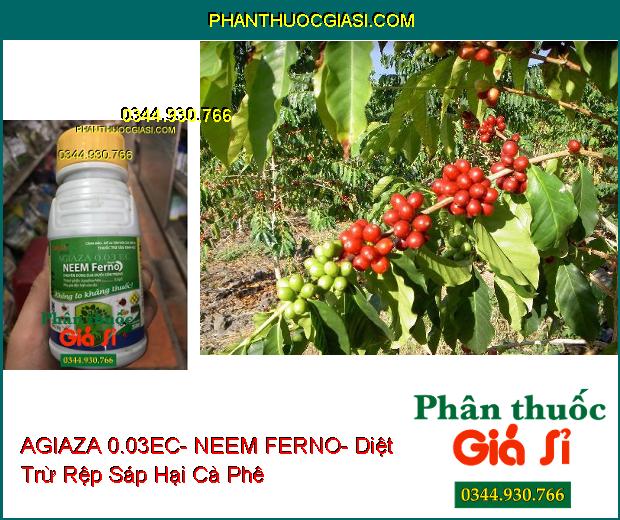 THUỐC TRỪ SÂU SINH HỌC AGIAZA 0.03EC- NEEM FERNO- Dùng Diệt Và Xua Đuổi Nhiều Loại Côn Trùng Gây Hại