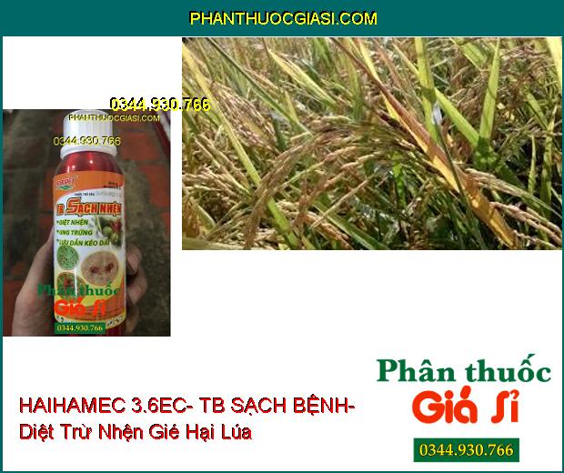 THUỐC TRỪ SÂU HAIHAMEC 3.6EC- TB SẠCH BỆNH- Diệt Nhện- Ung Trứng