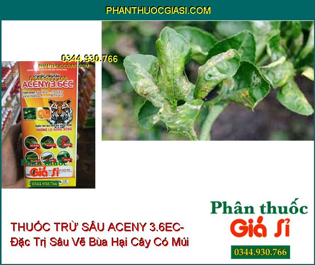 THUỐC TRỪ SÂU SINH HỌC ACENY 3.6EC- Đặc Trị Sâu Vẽ Bùa- Rầy Chổng Cánh- Nhện Đỏ- Sâu Cuốn Lá