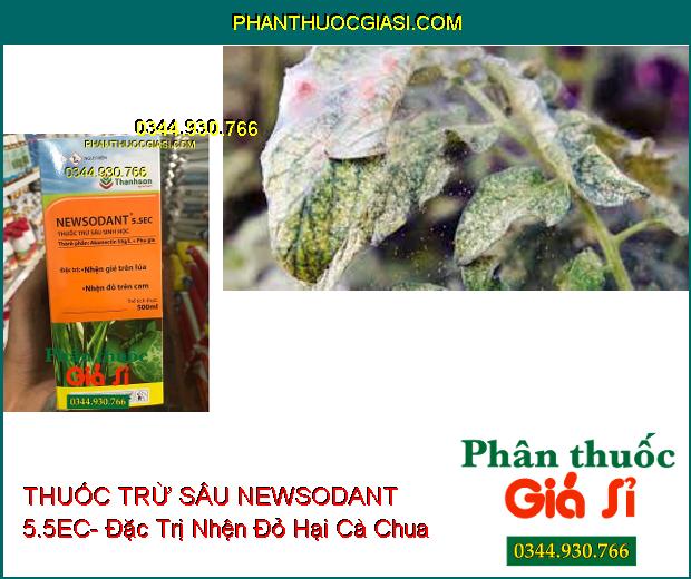 THUỐC TRỪ SÂU SINH HỌC NEWSODANT 5.5EC- Đặc Trị Nhện Gié Trên Lúa- Nhện Đỏ Trên Cam