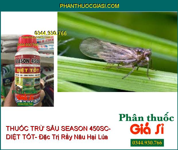 THUỐC TRỪ SÂU SEASON 450SC- DIỆT TỐT- Đặc Trị Các Loại Sâu Rầy- Làm Ung Trứng