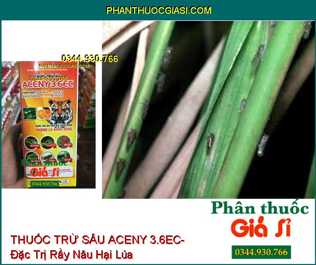 THUỐC TRỪ SÂU SINH HỌC ACENY 3.6EC- Đặc Trị Sâu Vẽ Bùa- Rầy Chổng Cánh- Nhện Đỏ- Sâu Cuốn Lá