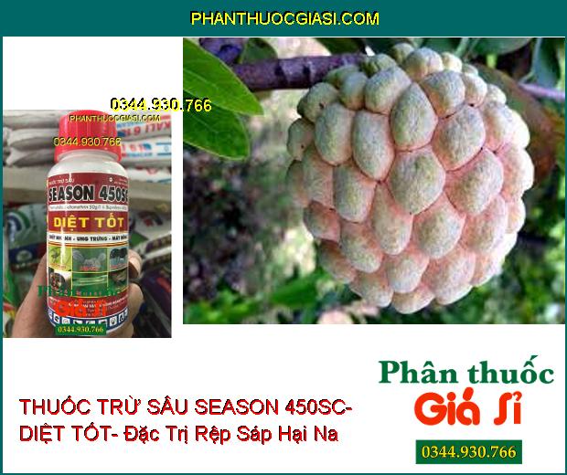 THUỐC TRỪ SÂU SEASON 450SC- DIỆT TỐT- Đặc Trị Các Loại Sâu Rầy- Làm Ung Trứng