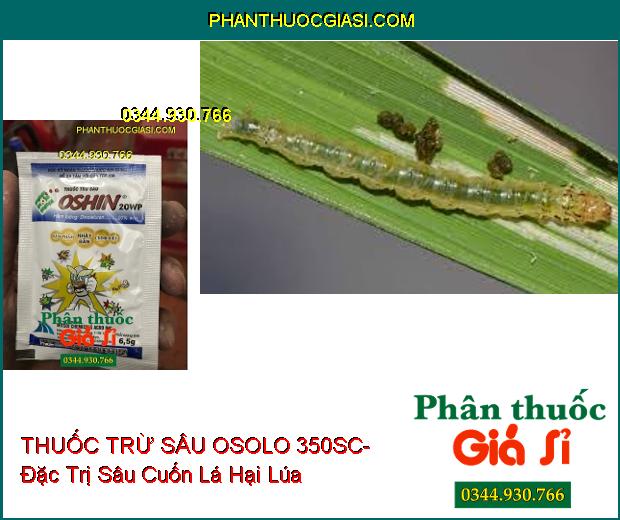 THUỐC TRỪ SÂU OSOLO 350SC- Đặc Trị Sâu Cuốn Lá Hại Lúa