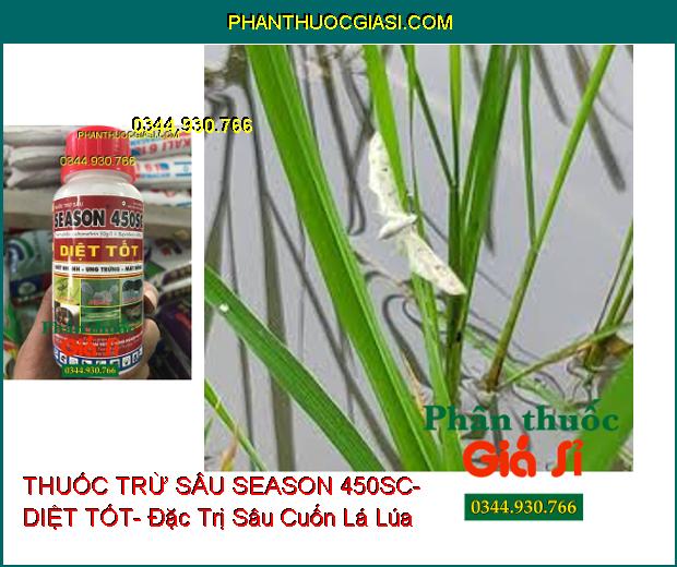 THUỐC TRỪ SÂU SEASON 450SC- DIỆT TỐT- Đặc Trị Các Loại Sâu Rầy- Làm Ung Trứng