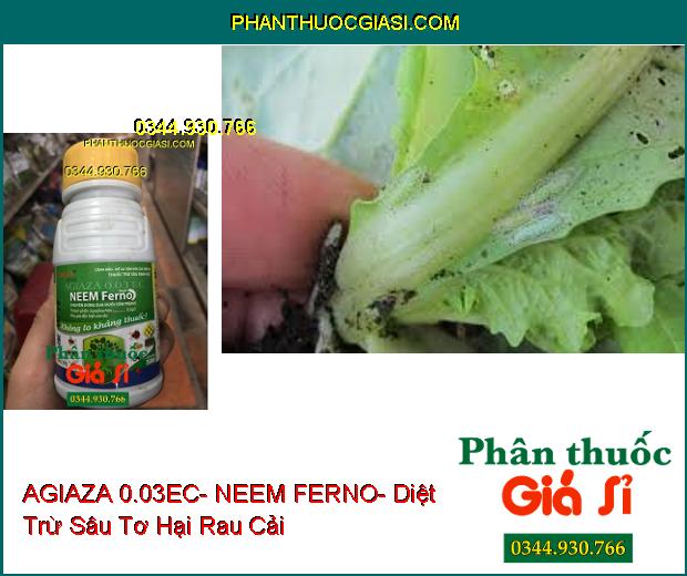 THUỐC TRỪ SÂU SINH HỌC AGIAZA 0.03EC- NEEM FERNO- Dùng Diệt Và Xua Đuổi Nhiều Loại Côn Trùng Gây Hại