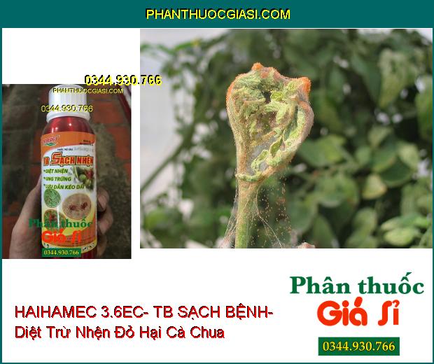 THUỐC TRỪ SÂU HAIHAMEC 3.6EC- TB SẠCH BỆNH- Diệt Nhện- Ung Trứng