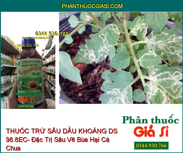 THUỐC TRỪ SÂU DẦU KHOÁNG DS 98.8EC- Đặc Trị Sâu Vẽ Bùa- Nhện Đỏ Gây Hại Cho Cây Trồng