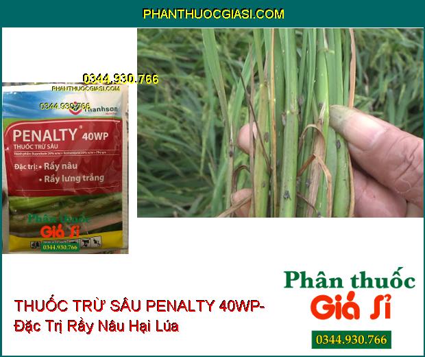 THUỐC TRỪ SÂU PENALTY 40WP- Đặc Trị Rầy Nâu- Rầy Lưng Trắng- Làm Ung Trứng Rầy