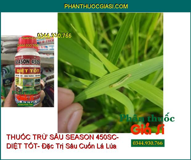 THUỐC TRỪ SÂU SEASON 450SC- DIỆT TỐT- Đặc Trị Các Loại Sâu Rầy- Làm Ung Trứng