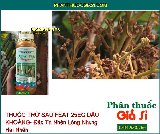 THUỐC TRỪ SÂU SINH HỌC FEAT 25EC DẦU KHOÁNG- Đặc Trị Nhện- Sâu- Rầy