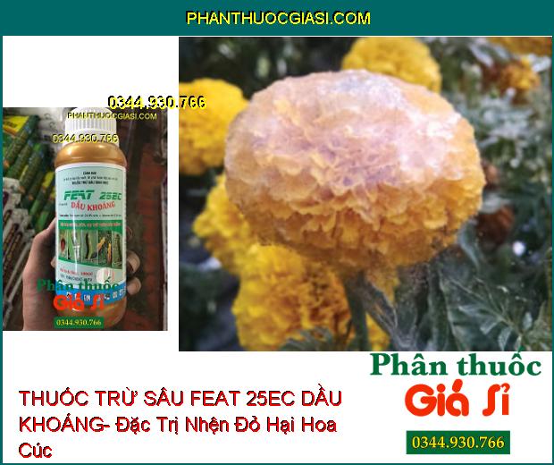 THUỐC TRỪ SÂU SINH HỌC FEAT 25EC DẦU KHOÁNG- Đặc Trị Nhện- Sâu- Rầy