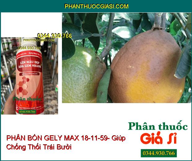 PHÂN BÓN GELY MAX 18-11-59- Giúp Lên Màu Trái Đẹp- Xóa Lem Nhanh