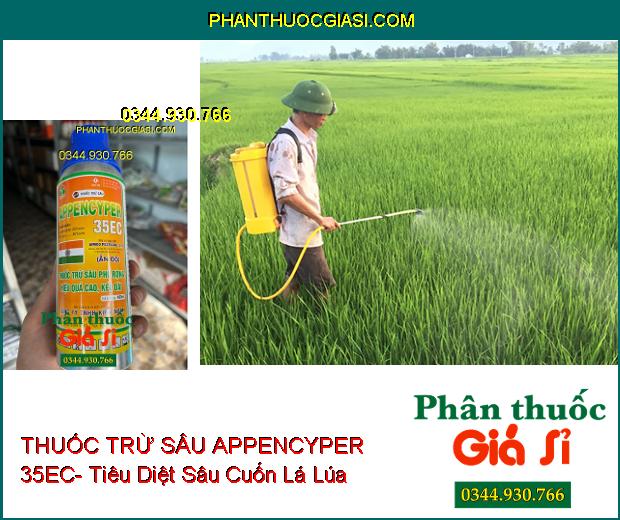 THUỐC TRỪ SÂU APPENCYPER 35EC- Tiêu Diệt Các Loại Sâu Miệng Nhai Và Chích Hút