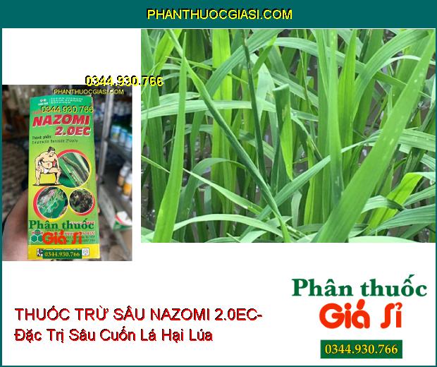 THUỐC TRỪ SÂU NAZOMI 2.0EC- Đặc Trị Sâu Cuốn Lá- Sâu Vẽ Bùa- Rệp Muội