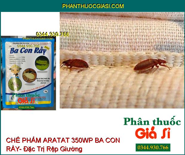 CHẾ PHẨM DIỆT CÔN TRÙNG ARATAT 350WP BA CON RẦY- Đặc Trị Ruồi- Muỗi- Rệp Và Các Loại Côn Trùng Chích Hút