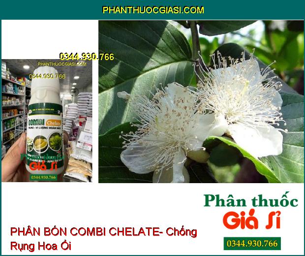 COMBI CHELATE- Chống Sốc Sinh Lý- Stress- Hạn Chế Rụng Bông Và Trái Non