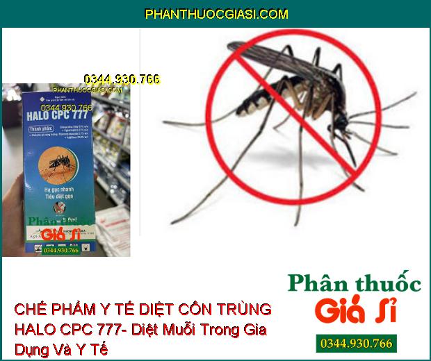 CHẾ PHẨM Y TẾ DIỆT CÔN TRÙNG HALO CPC 777- Diệt Muỗi Trong Gia Dụng Và Y Tế