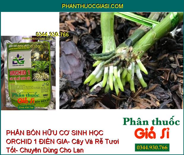 PHÂN BÓN HỮU CƠ SINH HỌC ORCHID 1 ĐIỀN GIA- Cây Và Rễ Tươi Tốt- Chuyên Dùng Cho Lan