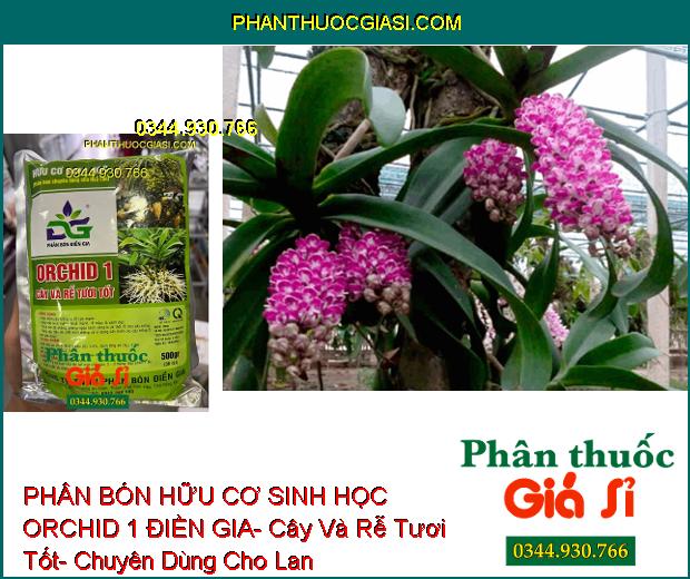 PHÂN BÓN HỮU CƠ SINH HỌC ORCHID 1 ĐIỀN GIA- Cây Và Rễ Tươi Tốt- Chuyên Dùng Cho Lan