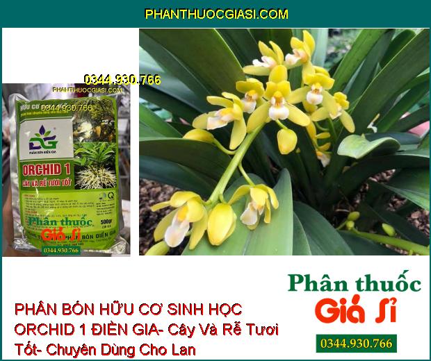 PHÂN BÓN HỮU CƠ SINH HỌC ORCHID 1 ĐIỀN GIA- Cây Và Rễ Tươi Tốt- Chuyên Dùng Cho Lan