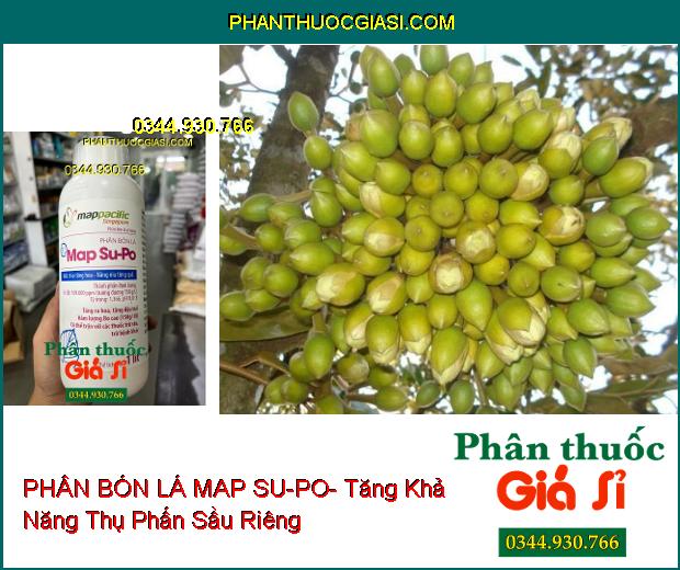 PHÂN BÓN LÁ MAP SU-PO- Tăng Ra Hoa- Tăng Đậu Trái- Tăng Năng Suất