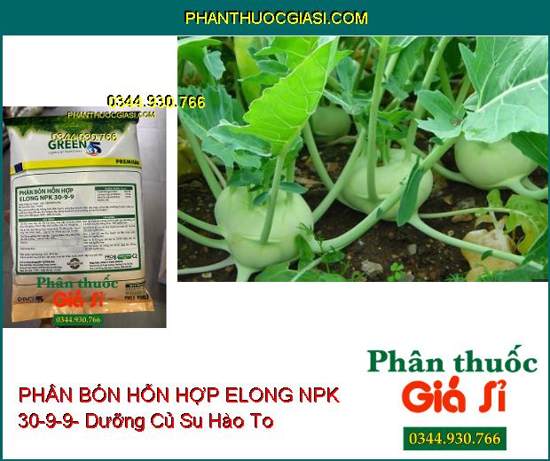 PHÂN BÓN HỖN HỢP ELONG NPK 30-9-9