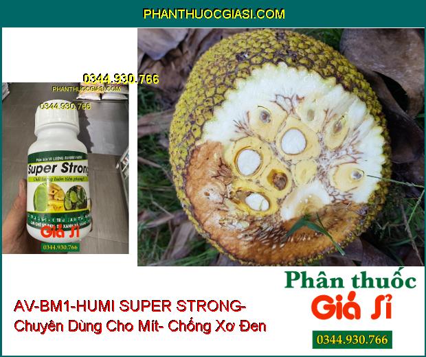 AV-BM1-HUMI SUPER STRONG- Chuyên Dùng Cho Mít